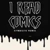 I Read Comics (Symbiote Remix) - Single album lyrics, reviews, download