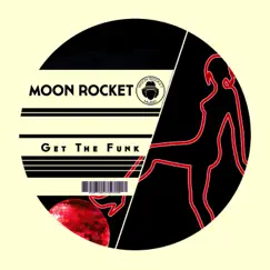 Get the Funk (Extended Mix) - Single by Moon Rocket album reviews, ratings, credits
