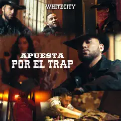 Apuesta Por El Trap - Single by Whitecity album reviews, ratings, credits