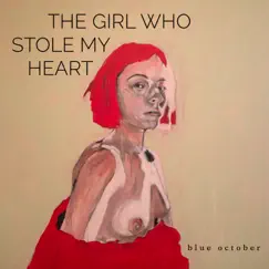 The Girl Who Stole My Heart - Single by Blue October album reviews, ratings, credits