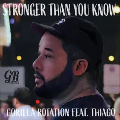 Stronger Than You Know (feat. Thiago) Song Lyrics