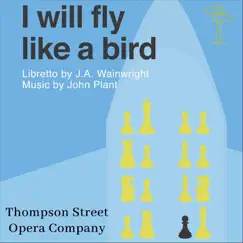 I Will Fly Like a Bird by Thompson Street Opera Company album reviews, ratings, credits