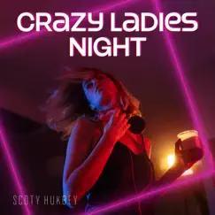 Crazy Ladies Night by Scoty Hukbey album reviews, ratings, credits