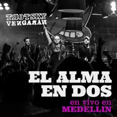 El Alma en Dos (En Vivo - Medellín) - Single by Trotsky Vengaran album reviews, ratings, credits