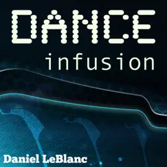 Dance Infusion by Daniel LeBlanc album reviews, ratings, credits