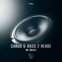 MF Noise! - Single by Cango & Bass 2 Headz album reviews, ratings, credits