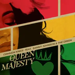 Queen Majesty (feat. Sammy Johnson & The Green) - Single by Common Kings album reviews, ratings, credits