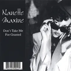Don't Take Me for Granted - Single by Nanette Maxine album reviews, ratings, credits