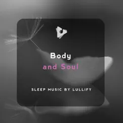 Body and Soul by Sleep Music by Lullify & Sleep Sounds of Nature album reviews, ratings, credits