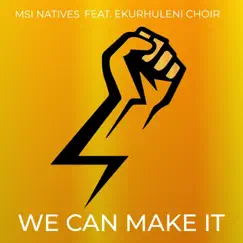 We Can Make It (feat. Ekurhuleni Choir) - Single by MSI Natives album reviews, ratings, credits