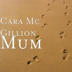 Mum - Single by Cara Mc Gillion album reviews, ratings, credits