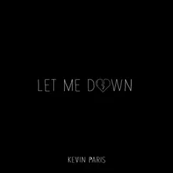 Let Me Down - Single by Kevin Paris album reviews, ratings, credits