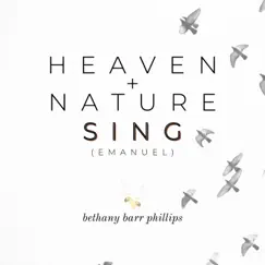 Heaven + Nature Sing (Emanuel) - Single by Bethany Barr Phillips album reviews, ratings, credits