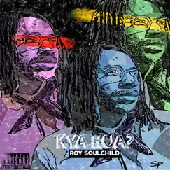 Kya Hua ? - Single by Roy SöulChild album reviews, ratings, credits