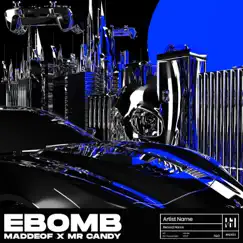 E Bomb - Single by Maddeof & Mr Candy album reviews, ratings, credits