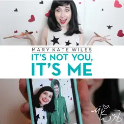 It's Not You, It's Me - Single by Mary Kate Wiles album reviews, ratings, credits