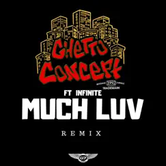 Much Luv (feat. Infinite) [Remix] - Single by Ghetto Concept album reviews, ratings, credits