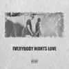 EVERYBODY WANTS LOVE - Single album lyrics, reviews, download