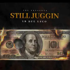 Still Juggin - Single by YB(Dee Esco) album reviews, ratings, credits