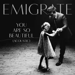 You Are So Beautiful (Acoustic) - Single by Emigrate album reviews, ratings, credits