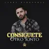 Consiguete Otro Tonto - Single album lyrics, reviews, download