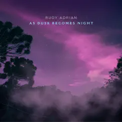 As Dusk Becomes Night by Rudy Adrian album reviews, ratings, credits