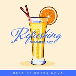 Refreshing Summer Jazz: Best of Bossa Nova - Relaxing Happy Sunny Chill Out, Lounge Bar, Restaurant & Island Ambience by Chill Lounge Music Zone album reviews, ratings, credits