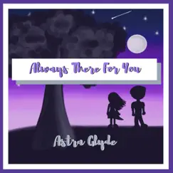 Always There for You - Single by Astra Glyde album reviews, ratings, credits