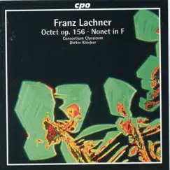 Lachner: Nonet in F Major & Octet in B-Flat Major, Op. 156 by Consortium Classicum & Dieter Klöcker album reviews, ratings, credits