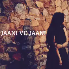 Jaani Ve Jaani (feat. JayKay) - Single by Ganya Saluja album reviews, ratings, credits