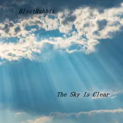 The Sky Is Clear - Single by BlastRabbit album reviews, ratings, credits