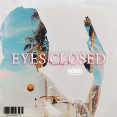 Eyes Closed (feat. Desert Baby) Song Lyrics