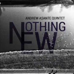 Nothing New - Single by Andrew Asante Quintet album reviews, ratings, credits