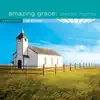 Amazing Grace: Classic Hymns album lyrics, reviews, download