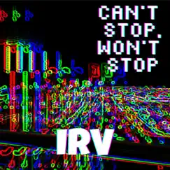 Can't Stop, Won't Stop - Single by IRV album reviews, ratings, credits