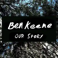 Our Story - Single by Ben Keene album reviews, ratings, credits