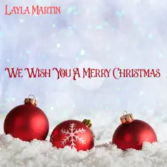 We Wish You a Merry Christmas - Single by Layla Martin album reviews, ratings, credits