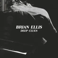 Deep Clues by Brian Ellis album reviews, ratings, credits