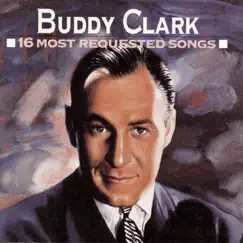 16 Most Requested Songs by Buddy Clark album reviews, ratings, credits
