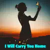 I Will Carry You Home song lyrics