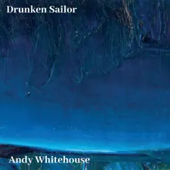 Drunken Sailor - Single by Andy Whitehouse album reviews, ratings, credits