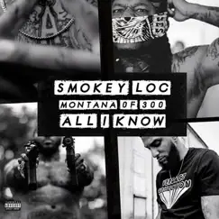 All I Know - Single (feat. Montana of 300) - Single by Smokey Loc album reviews, ratings, credits