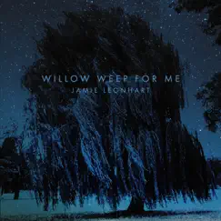 Willow Weep For Me - Single by Jamie Leonhart album reviews, ratings, credits