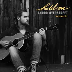 Hold On (Acoustic) - Single by Chord Overstreet album reviews, ratings, credits