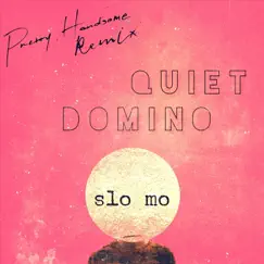 Slo Mo (Pretty, Handsome Remix) - Single by Quiet Domino album reviews, ratings, credits