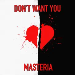 Don't Want You - Single by MASTERIA album reviews, ratings, credits