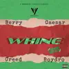 Whine (Remix) [feat. Berryy, Boydro, Caesar & Creedd] - Single album lyrics, reviews, download