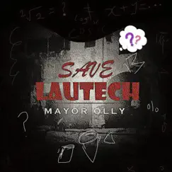 Save Lautech - Single by Mayor Olly album reviews, ratings, credits