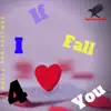 If I Fall 4 You - Single album lyrics, reviews, download
