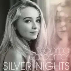 Silver Nights - Single by Sabrina Carpenter album reviews, ratings, credits